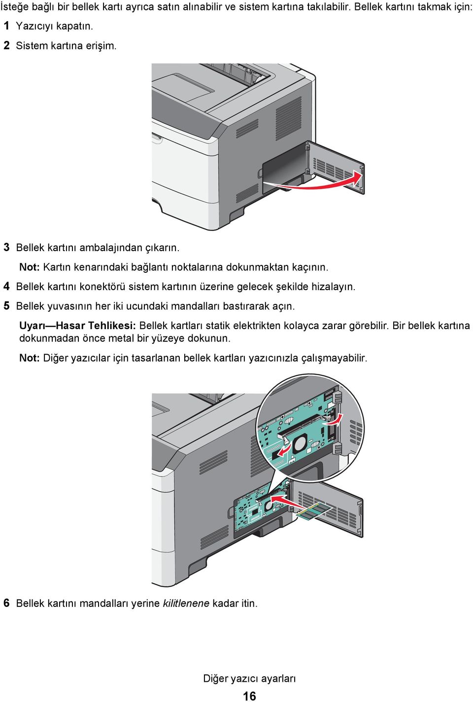 4 Bellek kartını konektörü sistem kartının üzerine gelecek şekilde hizalayın. 5 Bellek yuvasının her iki ucundaki mandalları bastırarak açın.