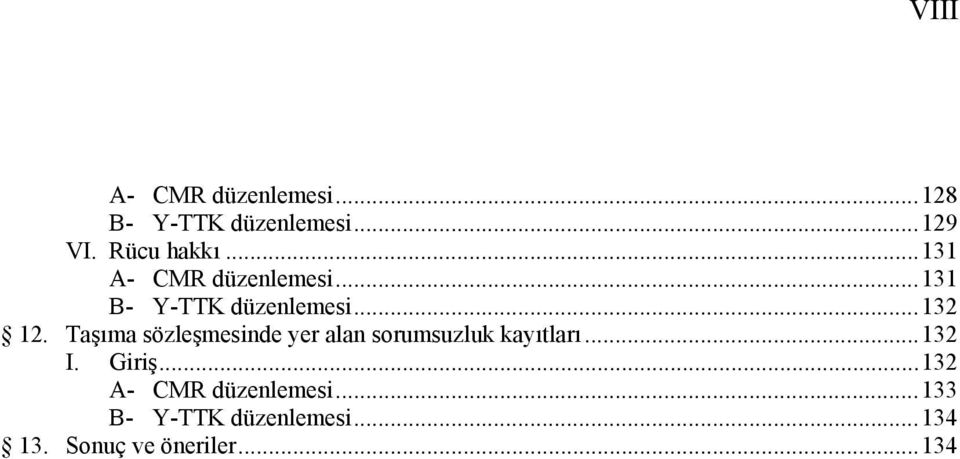 Taşıma sözleşmesinde yer alan sorumsuzluk kayıtları... 132 I. Giriş.