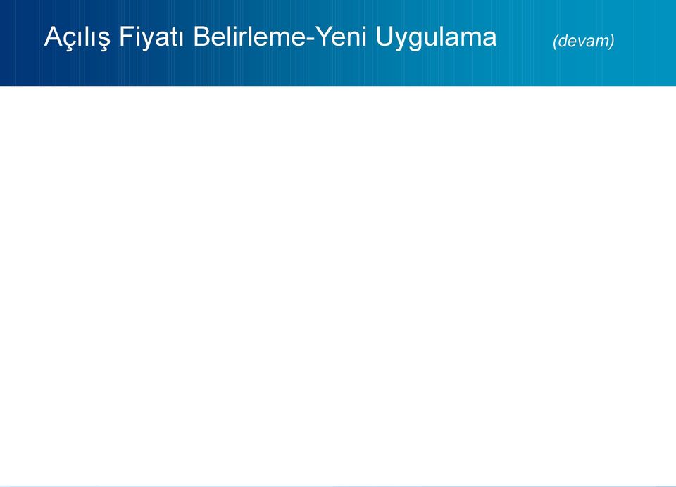 ya da Hiçbiri Emirleri (Fill or Kill) (Başlangıçta kullanılmayacak) Gösterge Emirler (indicative orders) (Birinci fazda kullanılmayacak)