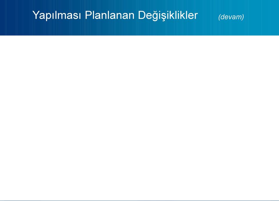 numaralandırılması uygulamasının kaldırılması Piyasa yapıcılıkta yeni sistemin özelliklerinin kullanılması Ayrı bir sırada «kesir» işlemlerinin