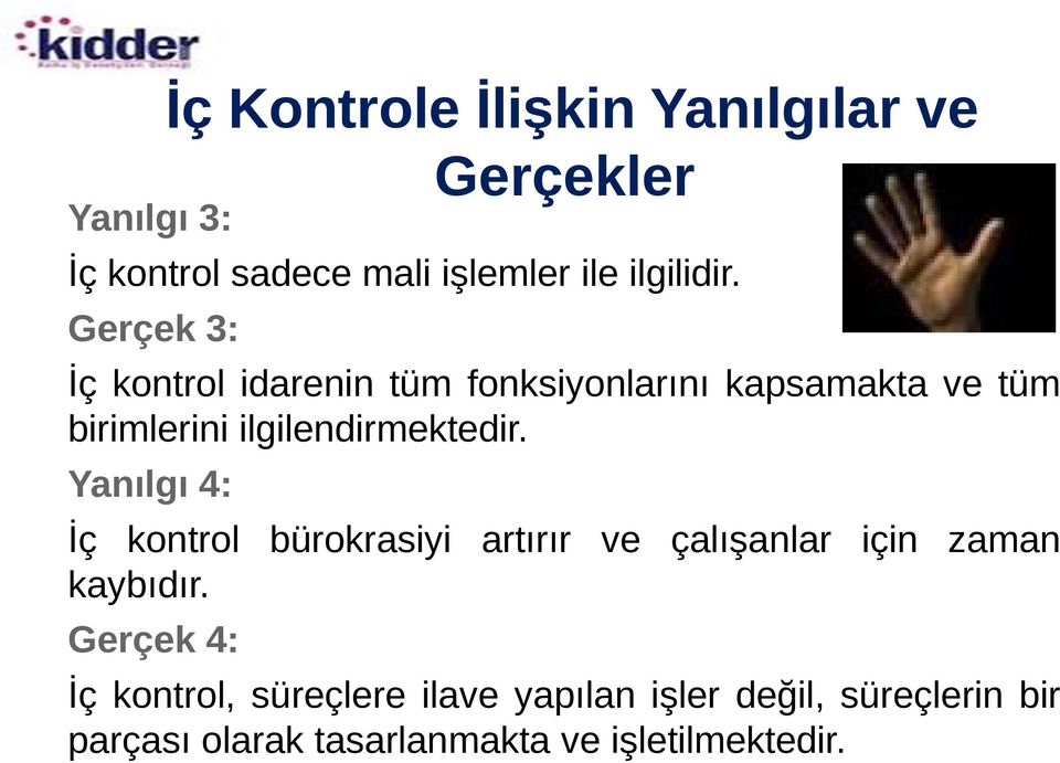 Yanılgı 4: İç kontrol bürokrasiyi artırır ve çalışanlar için zaman kaybıdır.