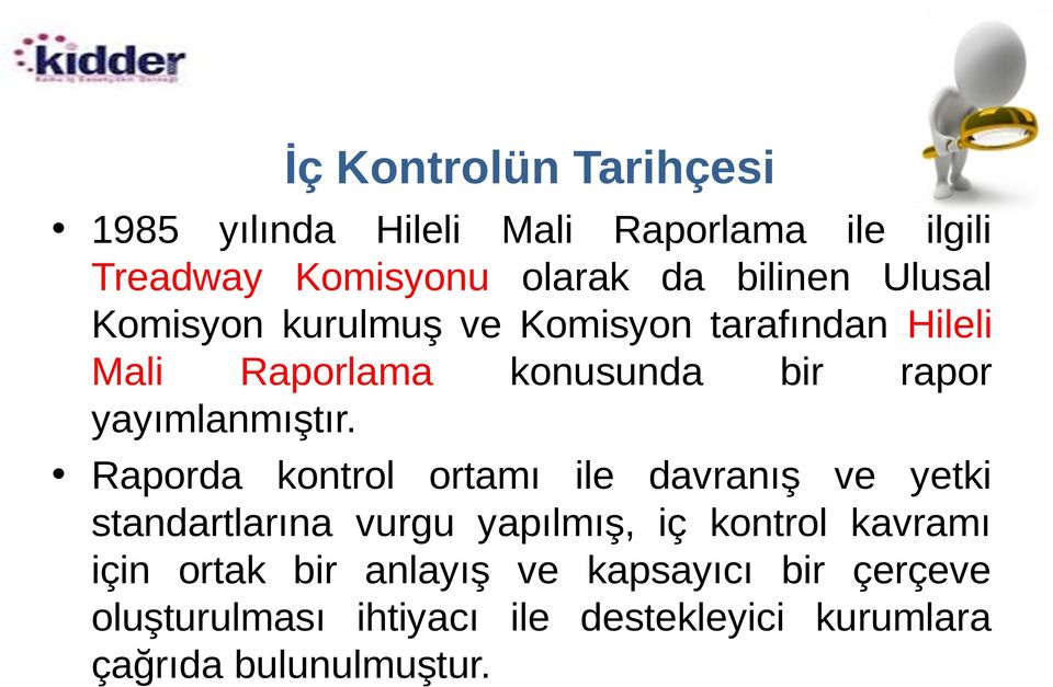 Raporda kontrol ortamı ile davranış ve yetki standartlarına vurgu yapılmış, iç kontrol kavramı için ortak