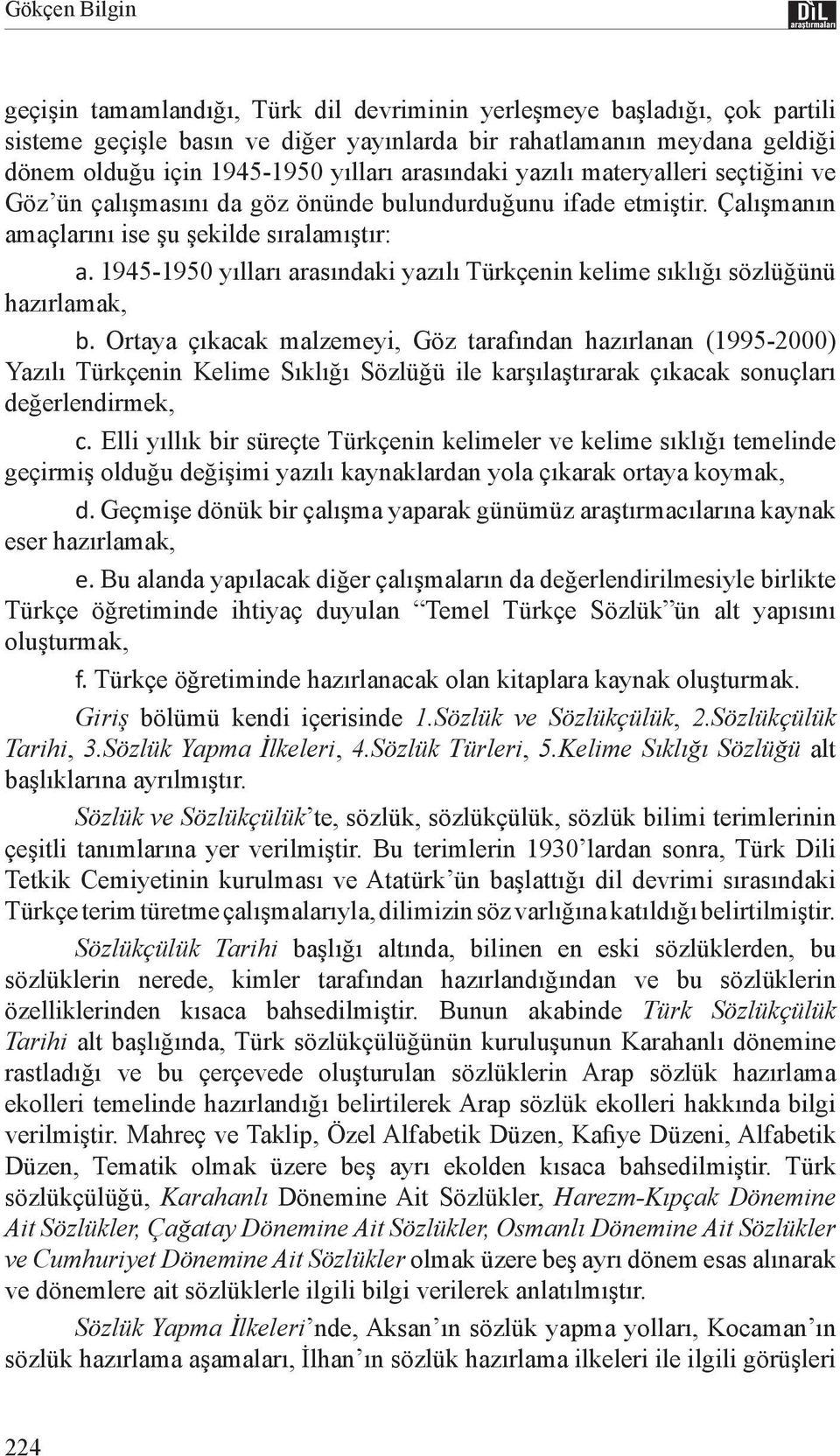 1945-1950 yılları arasındaki yazılı Türkçenin kelime sıklığı sözlüğünü hazırlamak, b.