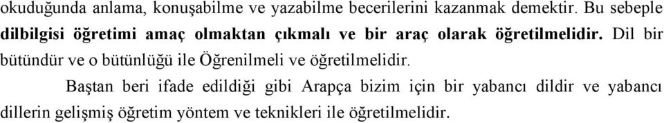 Dil bir bütündür ve o bütünlüğü ile Öğrenilmeli ve öğretilmelidir.