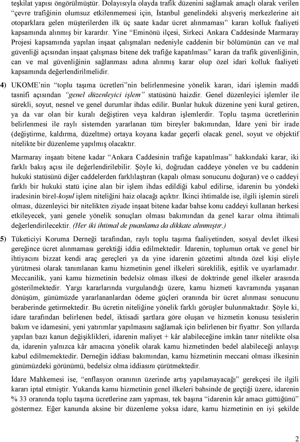 saate kadar ücret alınmaması kararı kolluk faaliyeti kapsamında alınmış bir karardır.