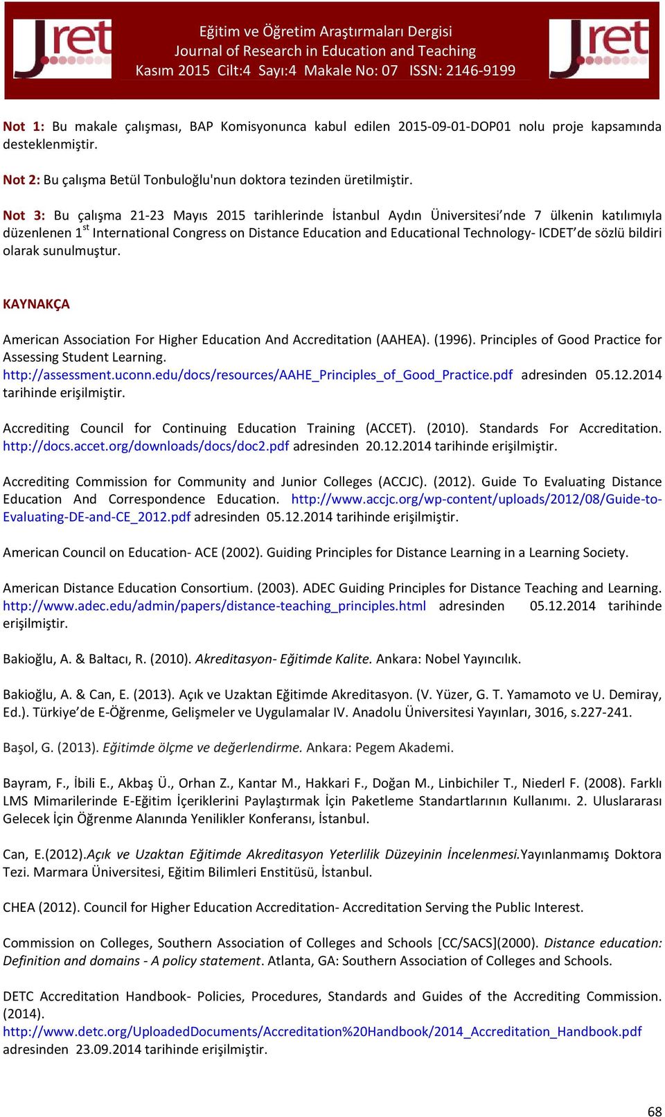 sözlü bildiri olarak sunulmuştur. KAYNAKÇA American Association For Higher Education And Accreditation (AAHEA). (1996). Principles of Good Practice for Assessing Student Learning. http://assessment.