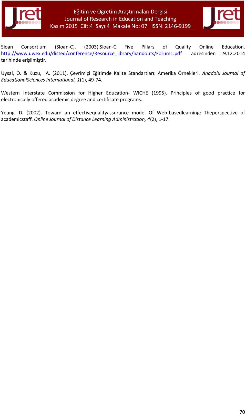 Anadolu Journal of EducationalSciences International, 1(1), 49-74. Western Interstate Commission for Higher Education- WICHE (1995).