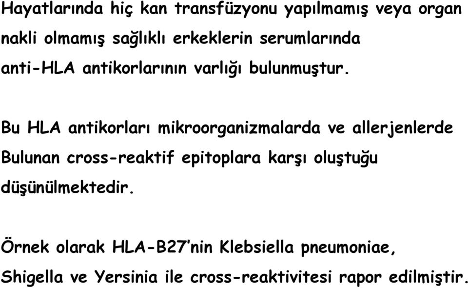 Bu HLA antikorları mikroorganizmalarda ve allerjenlerde Bulunan cross-reaktif epitoplara karşı