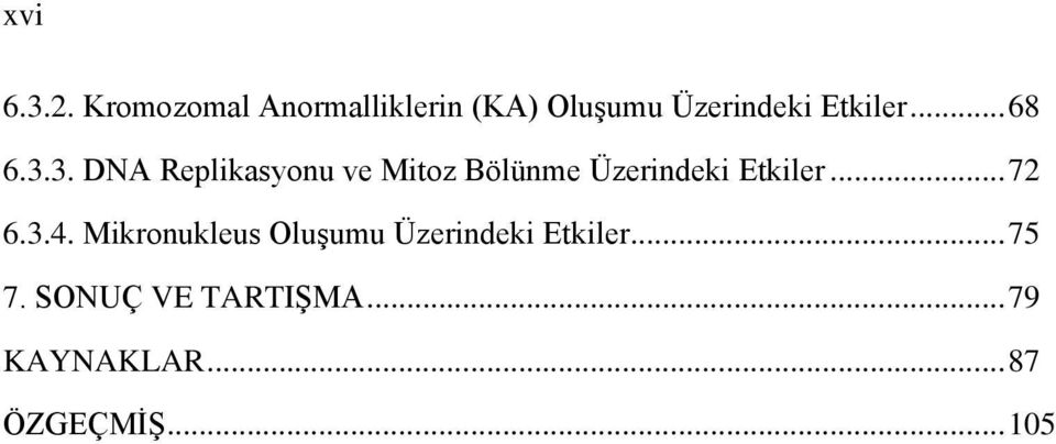 .. 68 6.3.3. DNA Replikasyonu ve Mitoz Bölünme Üzerindeki Etkiler.