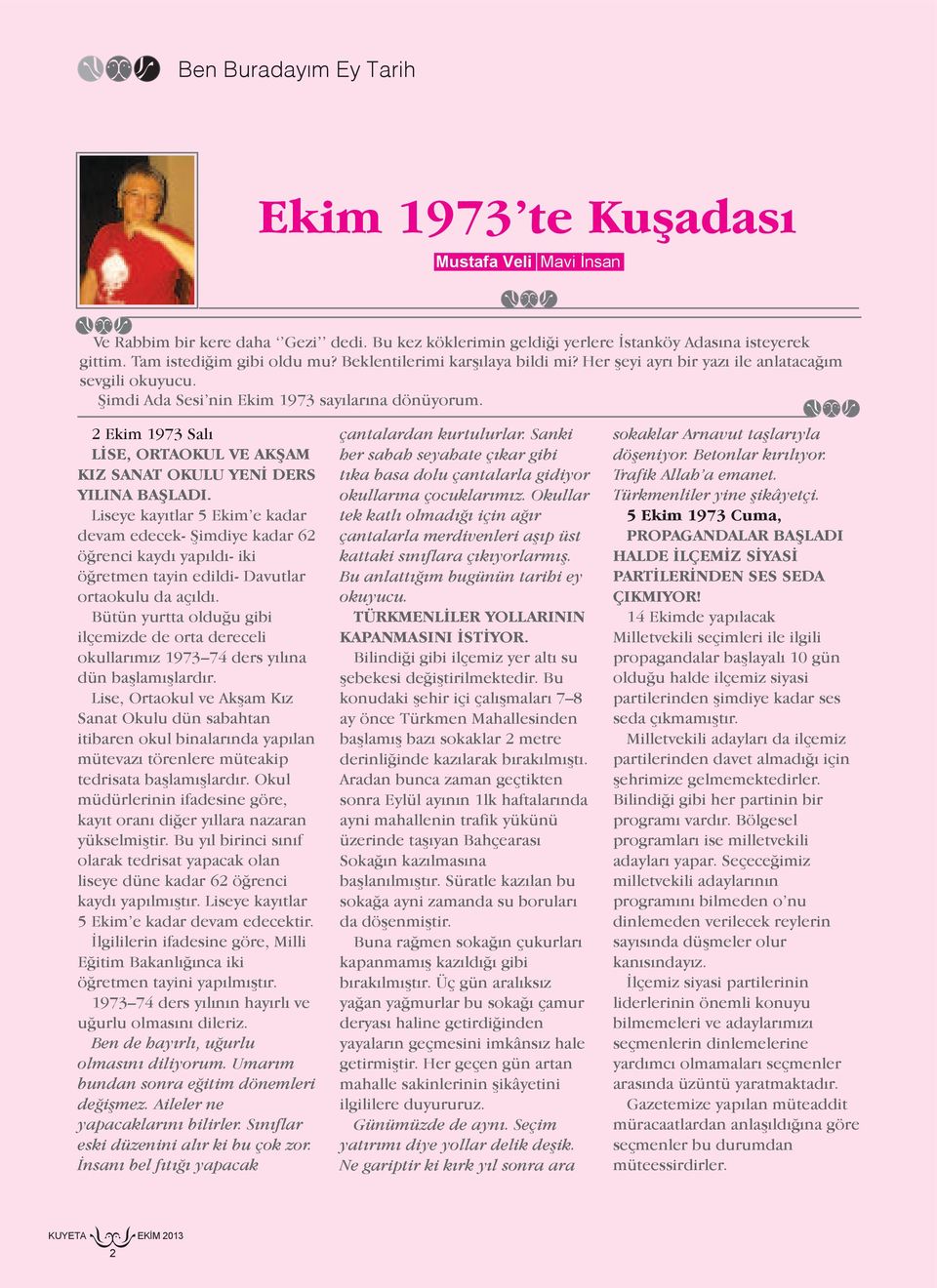 2 Ekim 1973 Salı LİSE, ORTAOKUL VE AKŞAM KIZ SANAT OKULU YENİ DERS YILINA BAŞLADI.