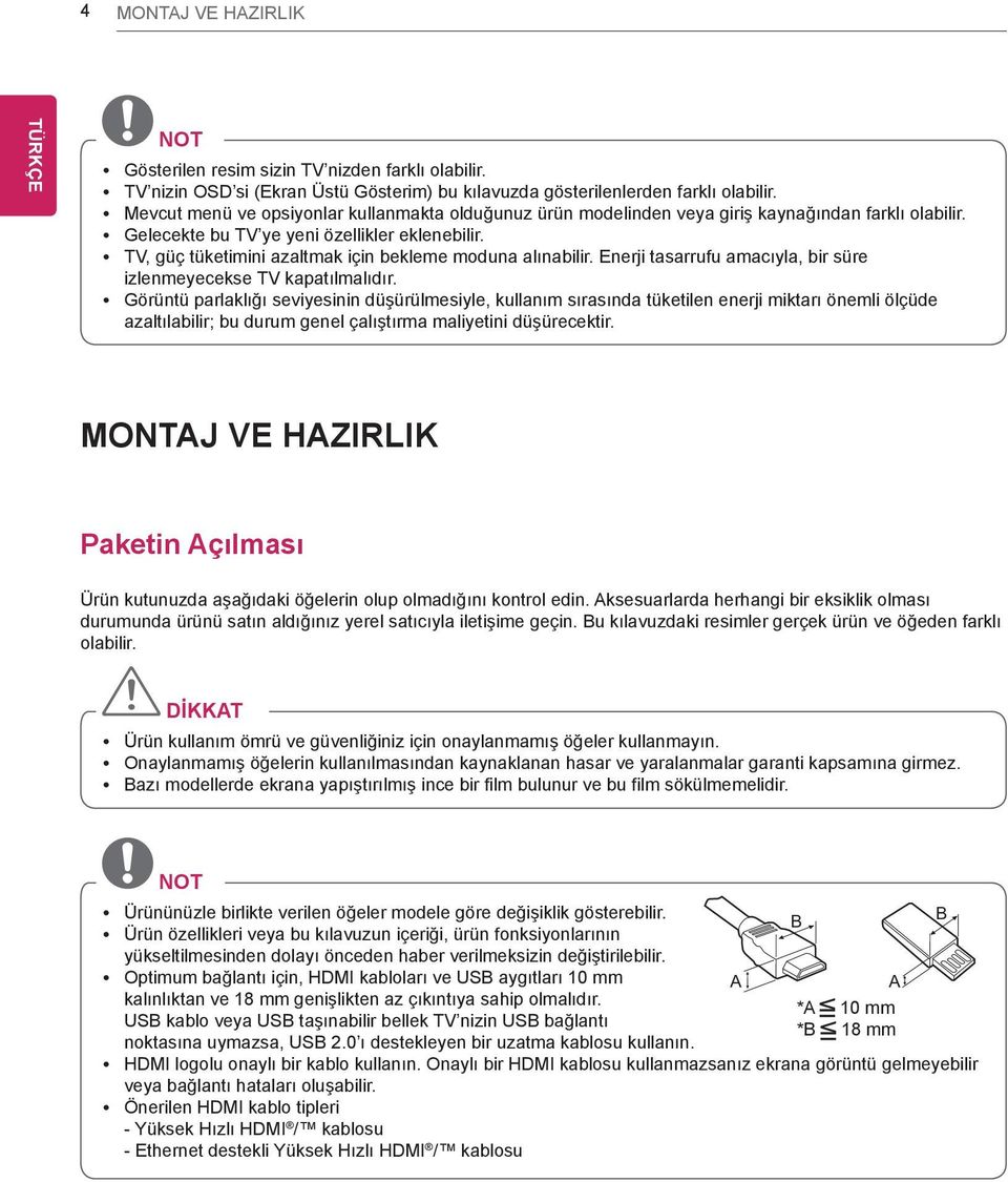 y TV, güç tüketimini azaltmak için bekleme moduna alınabilir. Enerji tasarrufu amacıyla, bir süre izlenmeyecekse TV kapatılmalıdır.