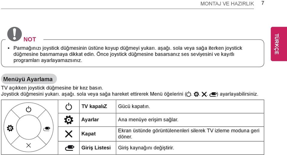 Önce joystick düğmesine basarsanız ses seviyesini ve kayıtlı programları ayarlayamazsınız.