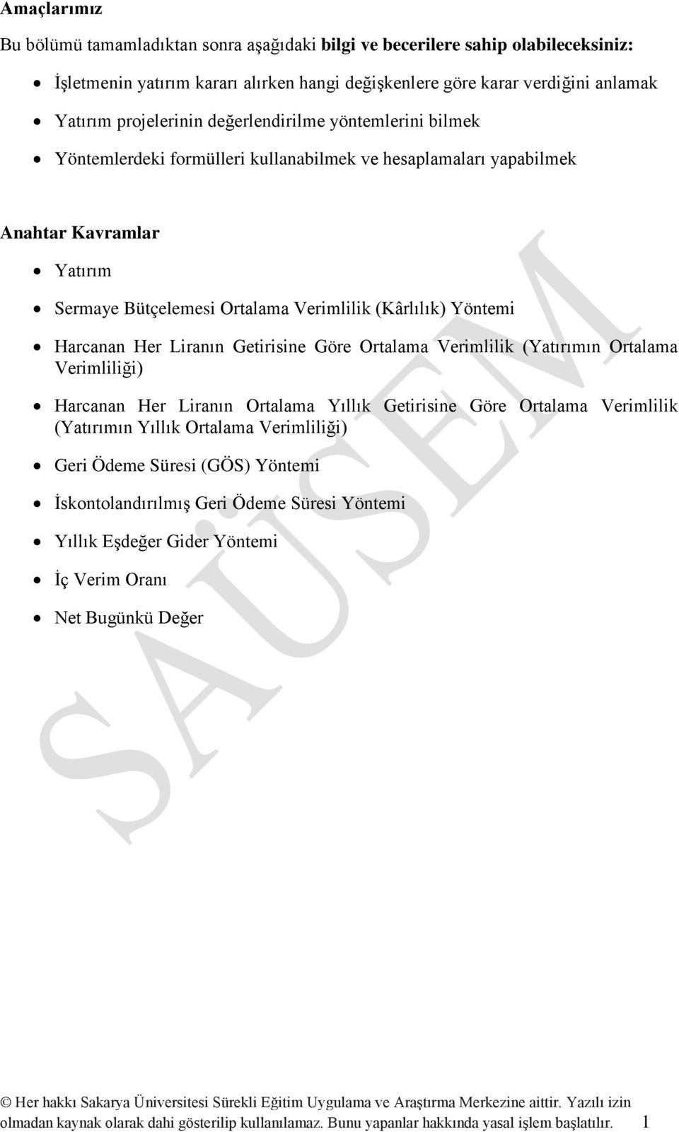 Her Liranın Getirisine Göre Ortalama Verimlilik (Yatırımın Ortalama Verimliliği) Harcanan Her Liranın Ortalama Yıllık Getirisine Göre Ortalama Verimlilik (Yatırımın Yıllık Ortalama Verimliliği) Geri