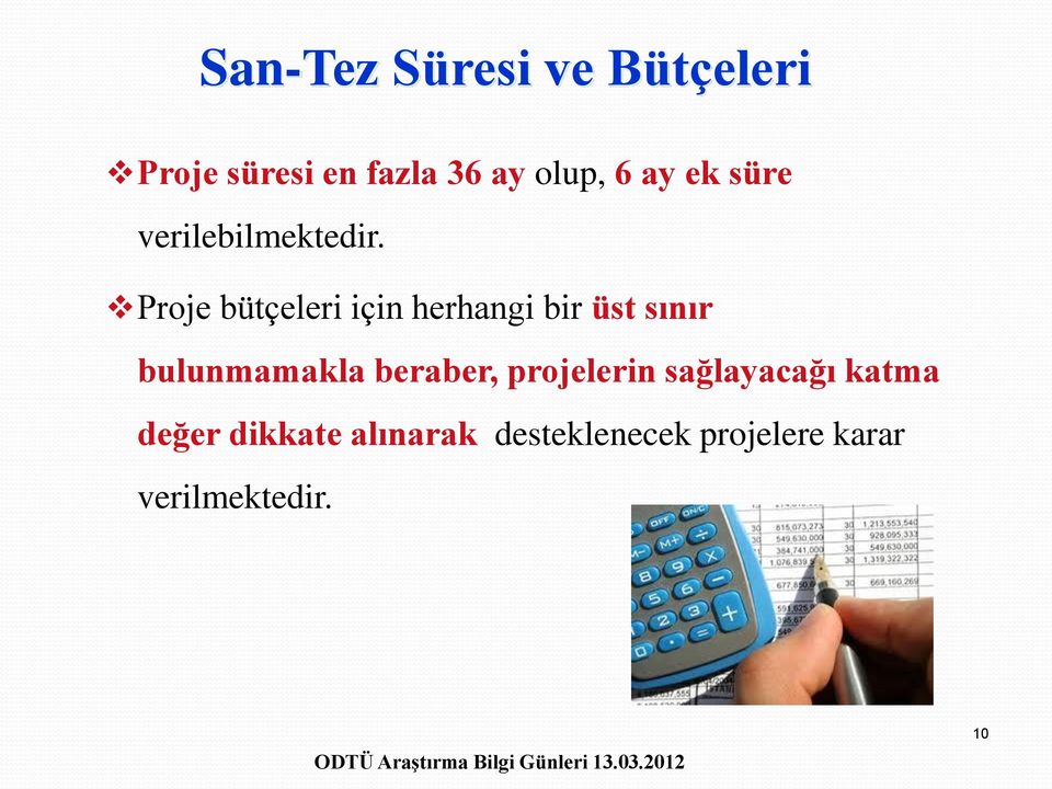 Proje bütçeleri için herhangi bir üst sınır bulunmamakla