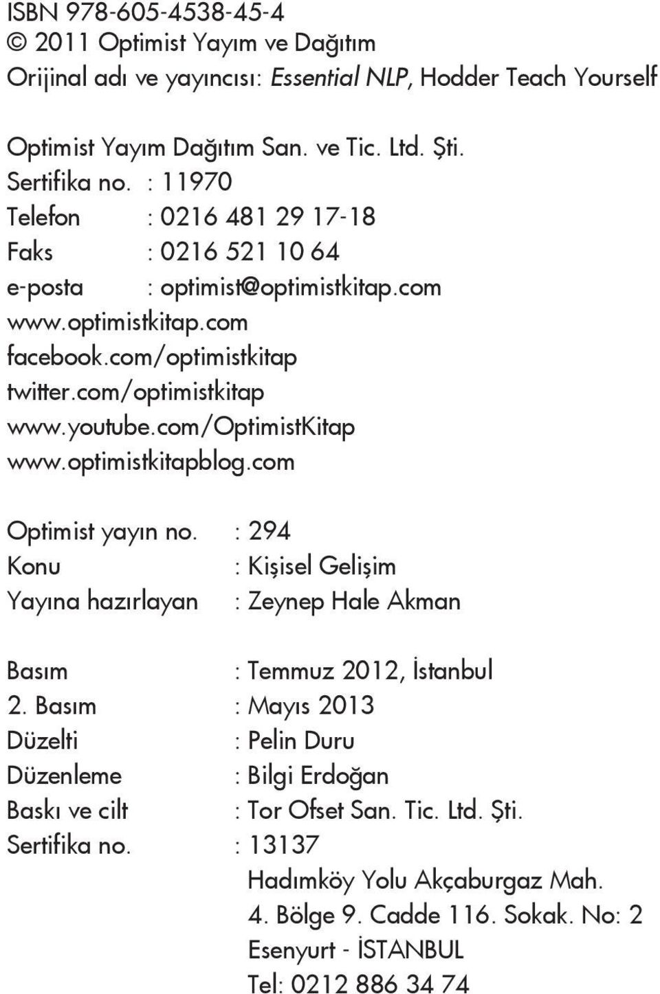 com/optimistkitap www.optimistkitapblog.com Optimist yay n no. : 294 Konu : Kişisel Gelişim Yay na haz rlayan : Zeynep Hale Akman Bas m : Temmuz 2012, stanbul 2.