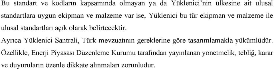 Ayrıca Yüklenici Santrali, Türk mevzuatının gereklerine göre tasarımlamakla yükümlüdür.