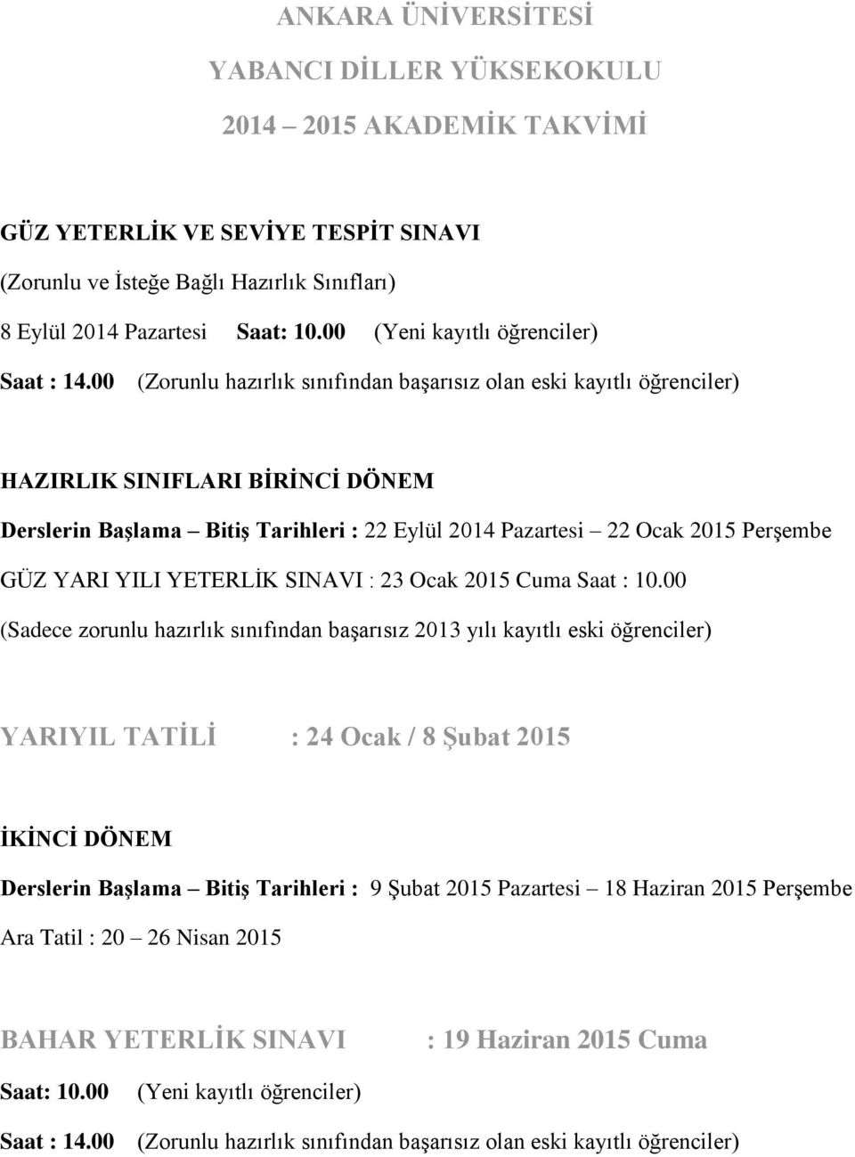 YILI YETERLİK SINAVI : 23 Ocak 2015 Cuma Saat : 10.