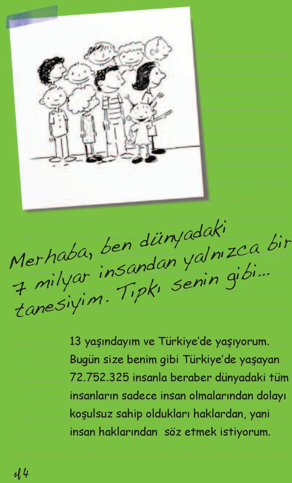 Bugün size benim gibi Türkiye de yaşayan 72.752.