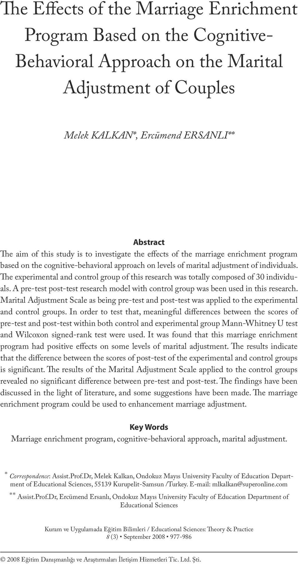 is to investigate the effects of the marriage enrichment program based on the cognitive-behavioral approach on levels of marital adjustment of individuals.