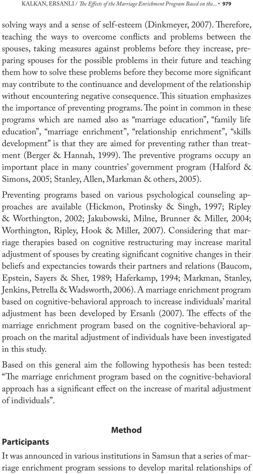 and teaching them how to solve these problems before they become more significant may contribute to the continuance and development of the relationship without encountering negative consequence.