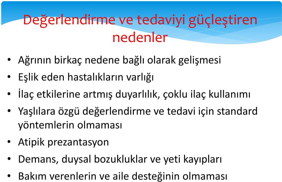 kullanımı Yaşlılara özgü değerlendirme ve tedavi için standard yöntemlerin olmaması Atipik