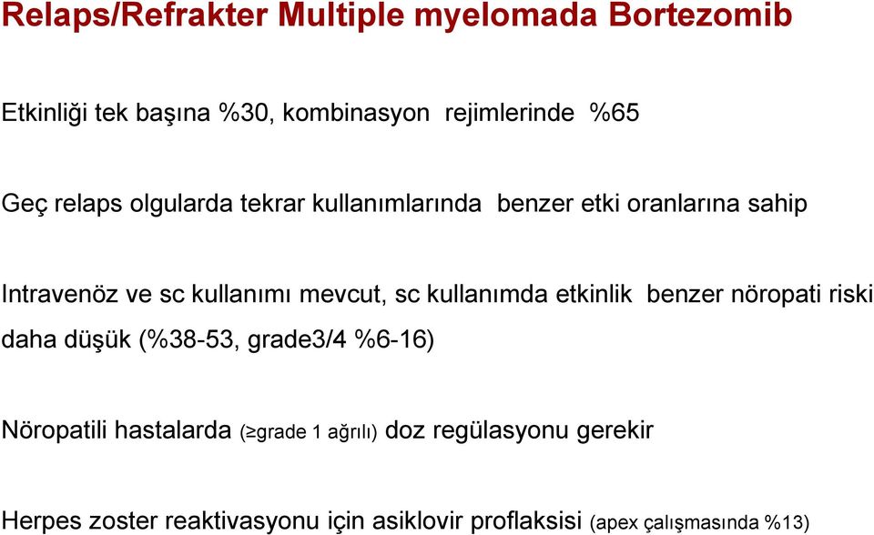 kullanımda etkinlik benzer nöropati riski daha düşük (%38-53, grade3/4 %6-16) Nöropatili hastalarda ( grade