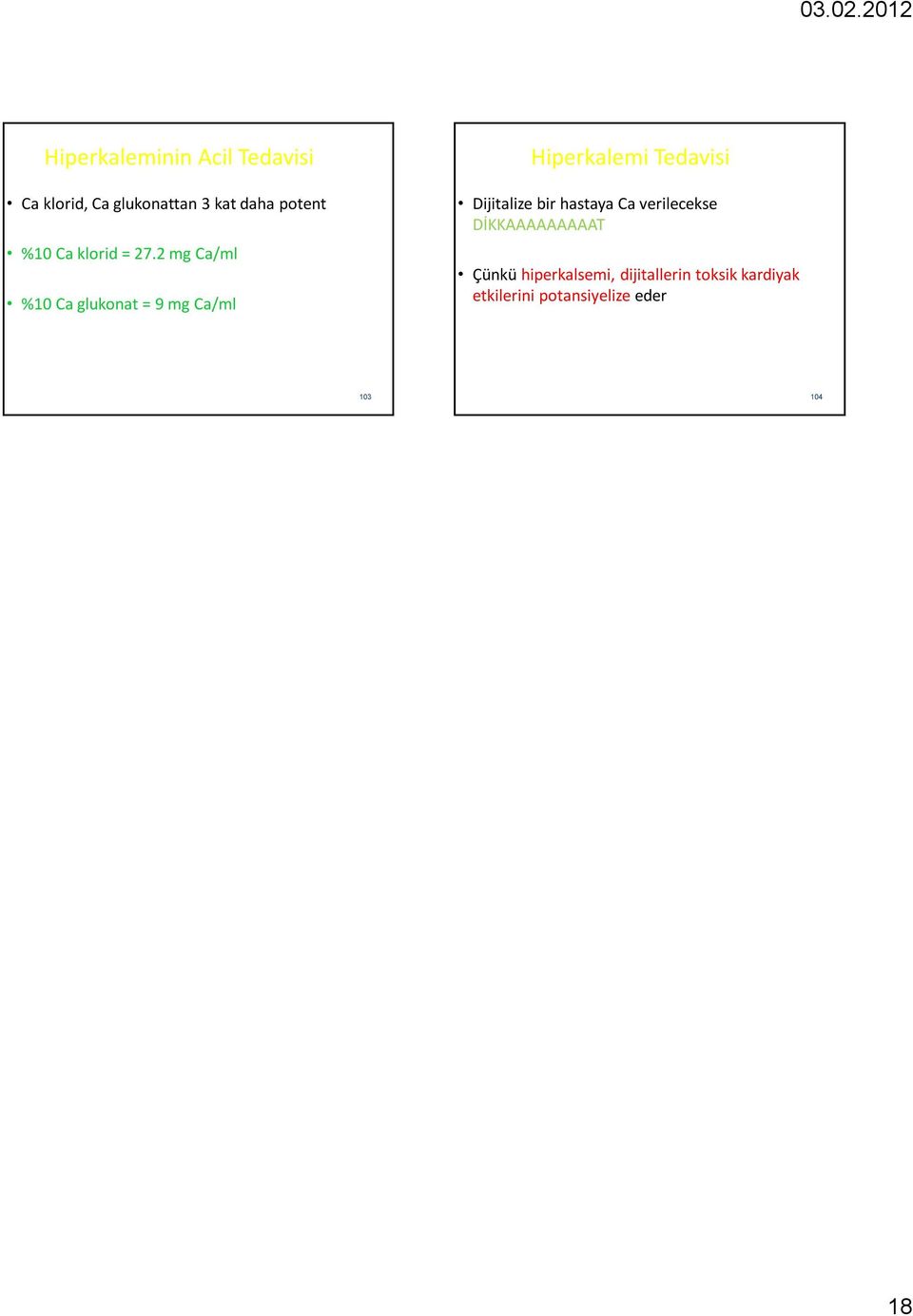 2 mg Ca/ml %10 Ca glukonat = 9 mg Ca/ml Hiperkalemi Tedavisi Dijitalize