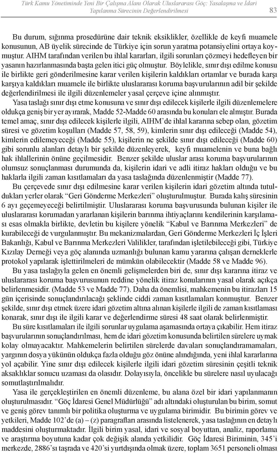 AIHM tarafından verilen bu ihlal kararları, ilgili sorunları çözmeyi hedefleyen bir yasanın hazırlanmasında başta gelen itici güç olmuştur.