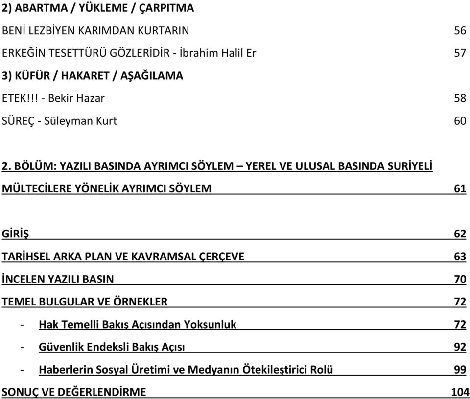 BÖLÜM: YAZILI BASINDA AYRIMCI SÖYLEM YEREL VE ULUSAL BASINDA SURİYELİ MÜLTECİLERE YÖNELİK AYRIMCI SÖYLEM 61 GİRİŞ 62 TARİHSEL ARKA PLAN VE