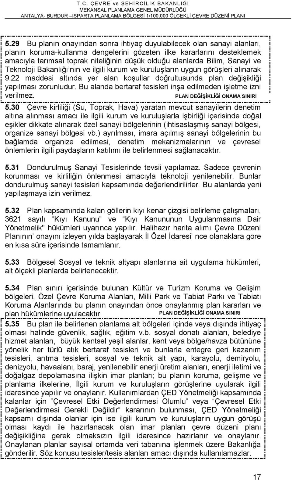 Bu alanda bertaraf tesisleri inşa edilmeden işletme izni verilmez. 5.