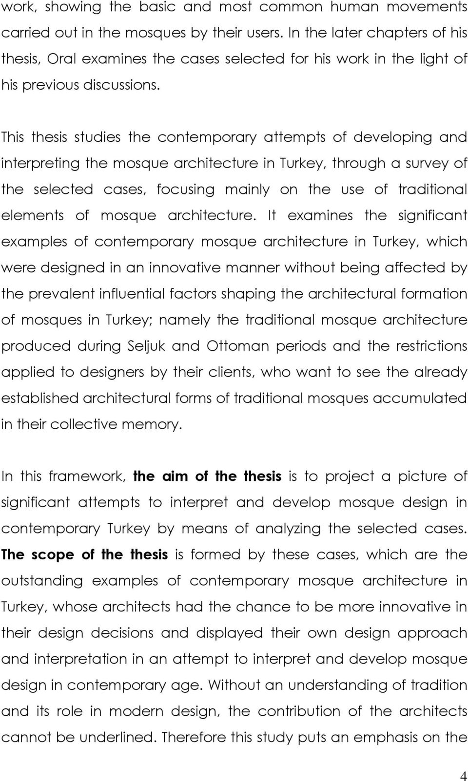 This thesis studies the contemporary attempts of developing and interpreting the mosque architecture in Turkey, through a survey of the selected cases, focusing mainly on the use of traditional