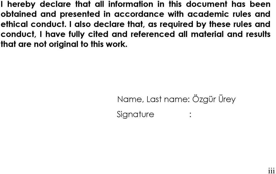 I also declare that, as required by these rules and conduct, I have fully cited and