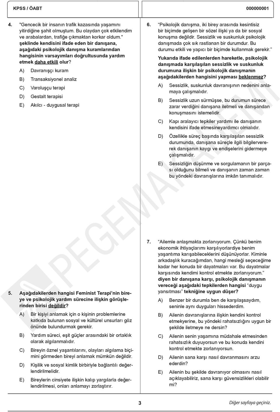 A) Davranışçı kuram B) Transaksiyonel analiz C) Varoluşçu terapi D) Gestalt terapisi E) Akılcı - duygusal terapi 6.