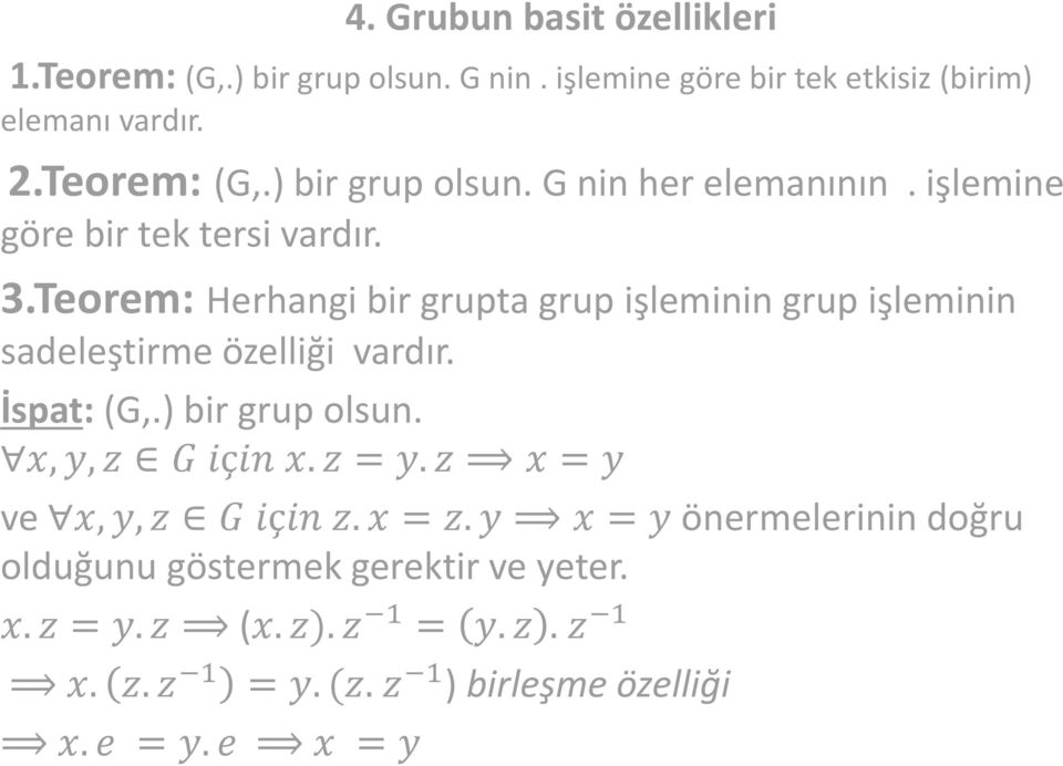 ) bir grup olsun. x, y, z G için x. z = y. z x = y ve x, y, z G için z. x = z.