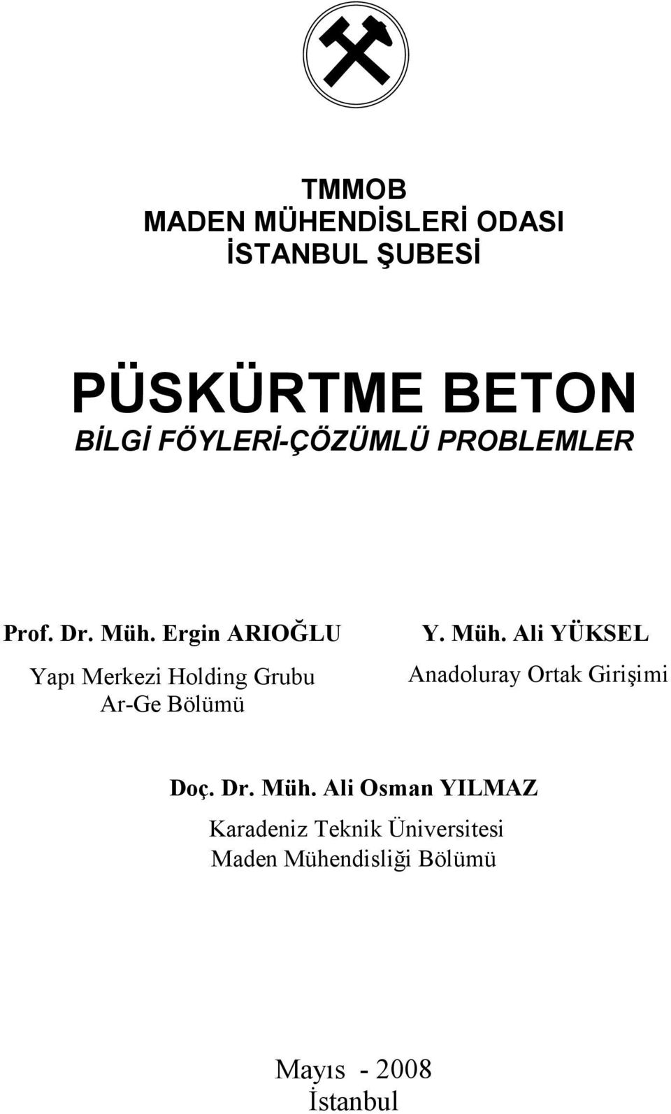 Ergin ARIOĞLU Yapı Merkezi Holding Grubu Ar-Ge Bölümü Y. Müh.