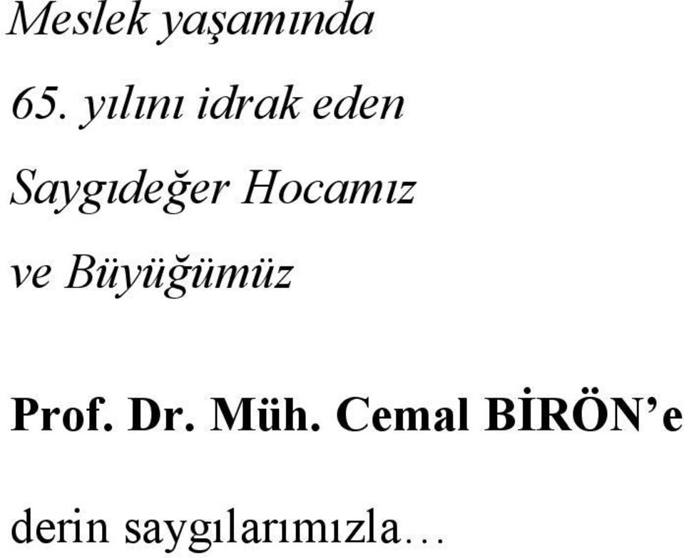 Hocamız ve Büyüğümüz Prof. Dr.