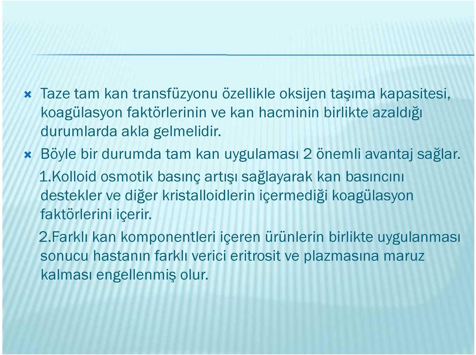 Kolloid osmotik basınç artışı sağlayarak kan basıncını destekler ve diğer kristalloidlerin içermediği koagülasyon