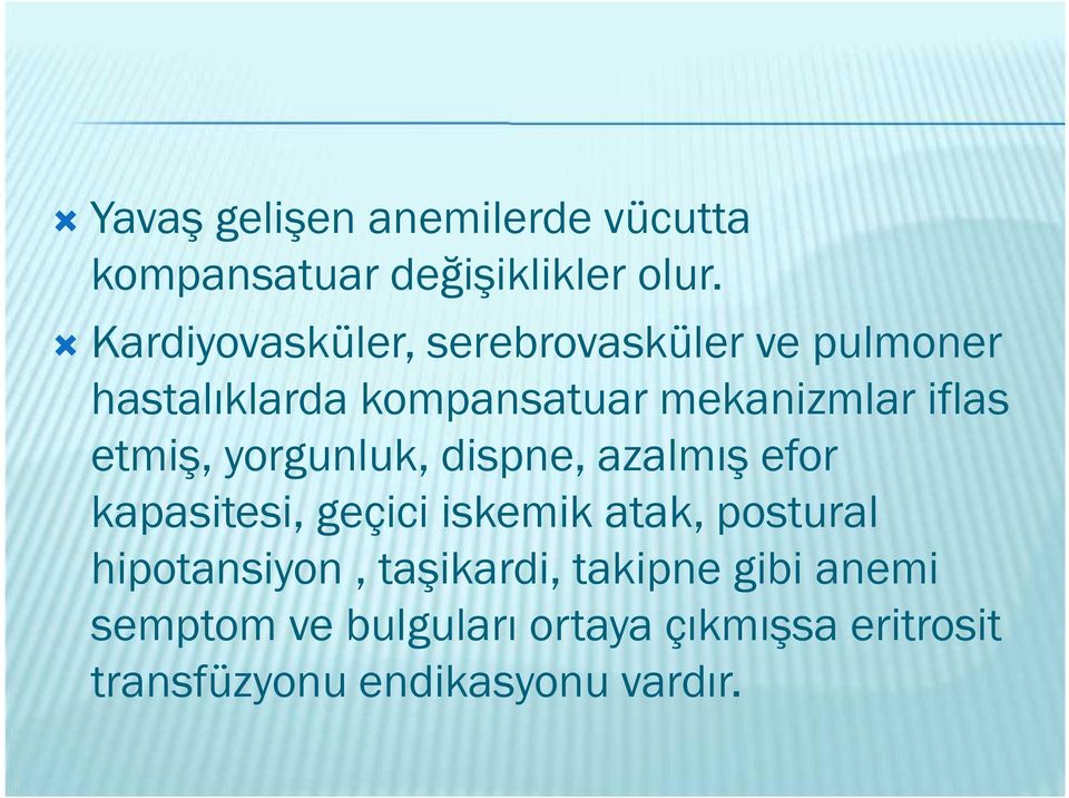 etmiş, yorgunluk, dispne, azalmış efor kapasitesi, geçici iskemik atak, postural