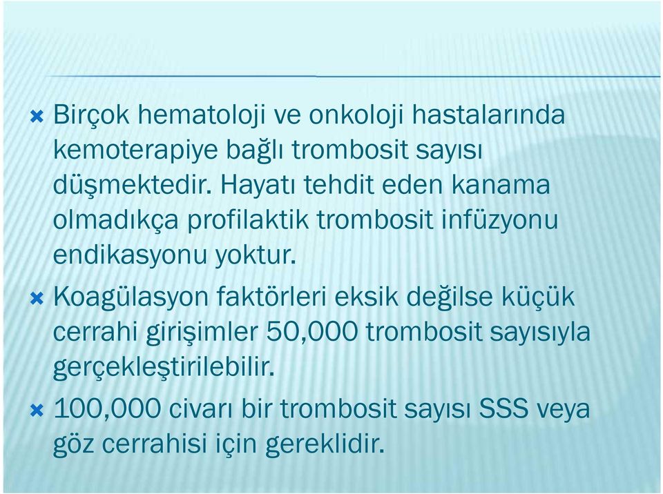 Koagülasyon faktörleri eksik değilse küçük cerrahi girişimler 50,000 trombosit sayısıyla