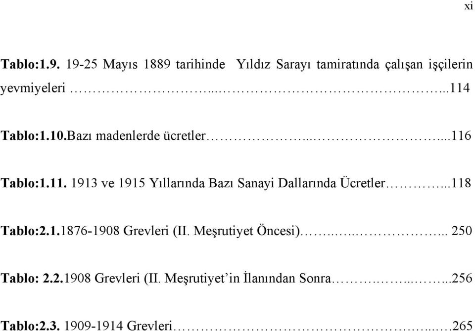 ..118 Tablo:2.1.1876-1908 Grevleri (II. Meşrutiyet Öncesi)....... 250 Tablo: 2.2.1908 Grevleri (II. Meşrutiyet in İlanõndan Sonra.