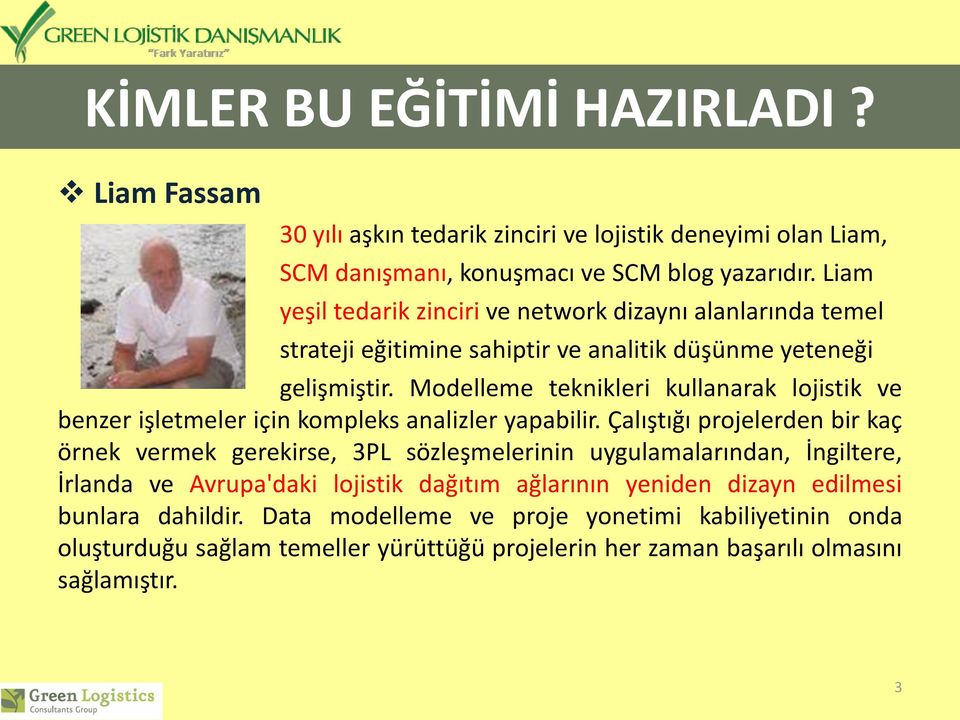 Modelleme teknikleri kullanarak lojistik ve benzer işletmeler için kompleks analizler yapabilir.