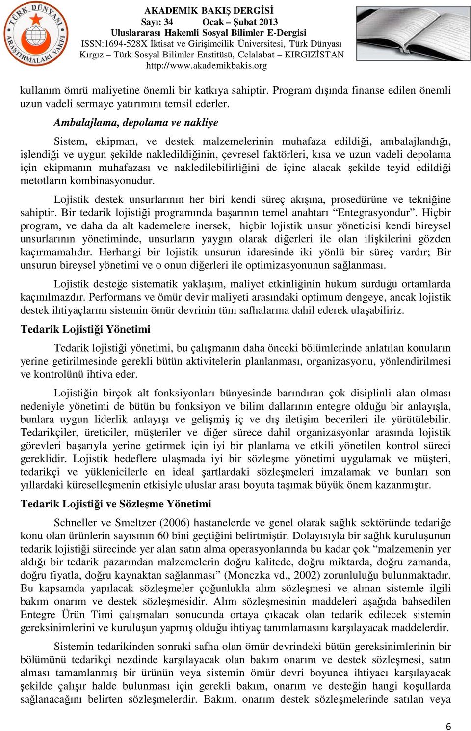 depolama için ekipmanın muhafazası ve nakledilebilirliğini de içine alacak şekilde teyid edildiği metotların kombinasyonudur.