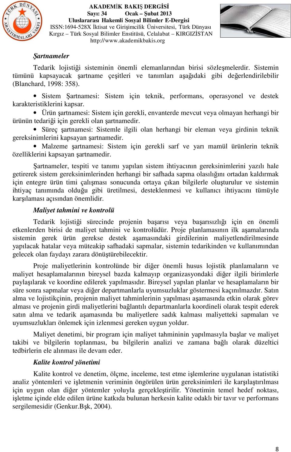 Sistem Şartnamesi: Sistem için teknik, performans, operasyonel ve destek karakteristiklerini kapsar.