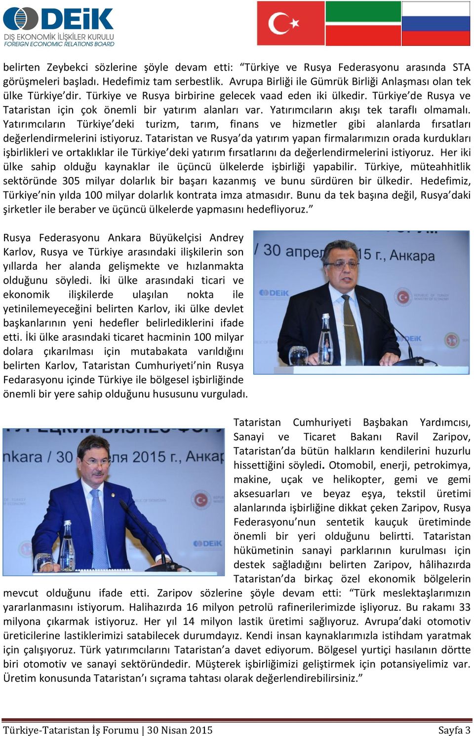 Türkiye de Rusya ve Tataristan için çok önemli bir yatırım alanları var. Yatırımcıların akışı tek taraflı olmamalı.