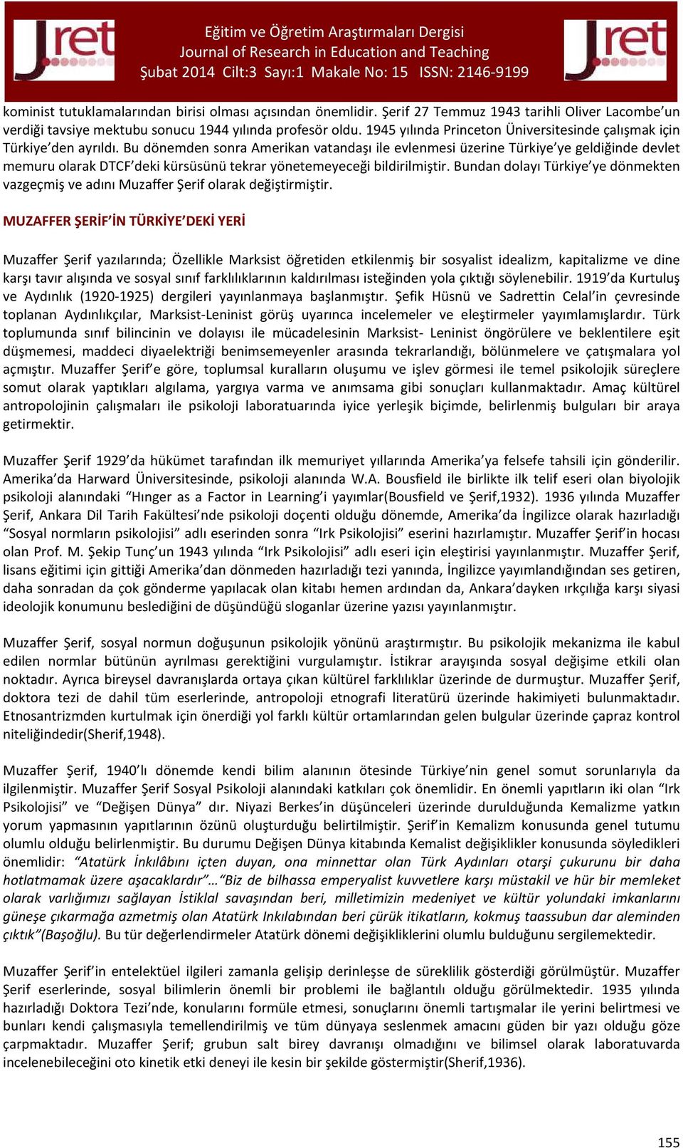 Bu dönemden sonra Amerikan vatandaşı ile evlenmesi üzerine Türkiye ye geldiğinde devlet memuru olarak DTCF deki kürsüsünü tekrar yönetemeyeceği bildirilmiştir.