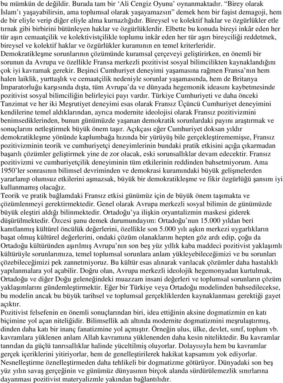 Bireysel ve kolektif haklar ve özgürlükler etle tırnak gibi birbirini bütünleyen haklar ve özgürlüklerdir.