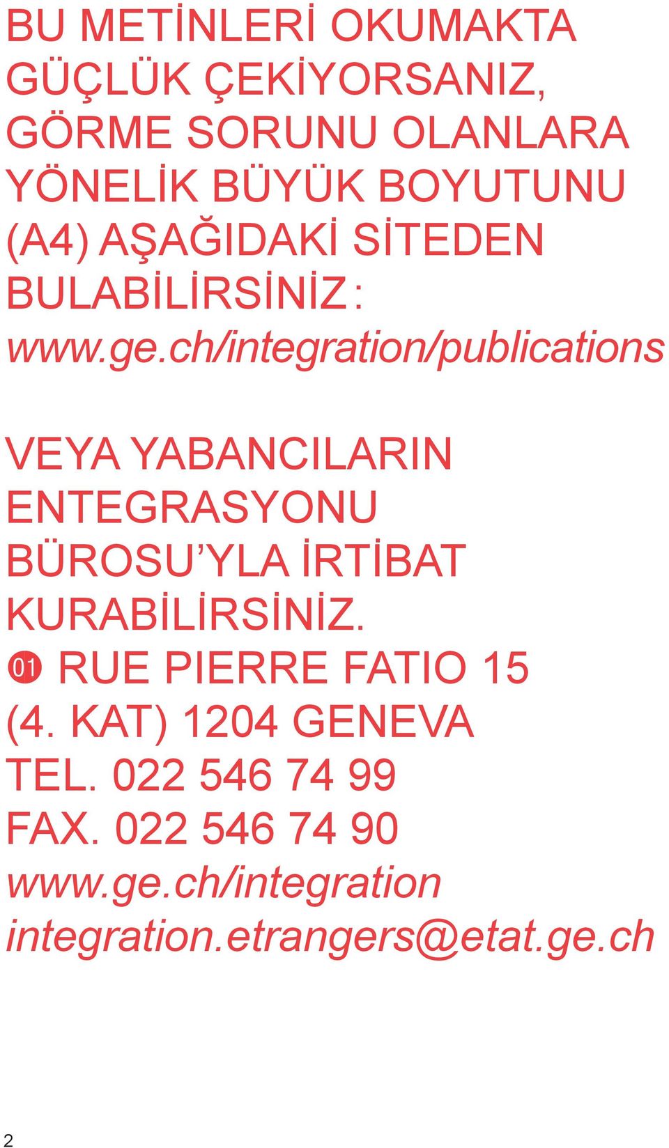 ch/integration/publications VEYA YABANCILARIN ENTEGRASYONU BÜROSU YLA İRTİBAT