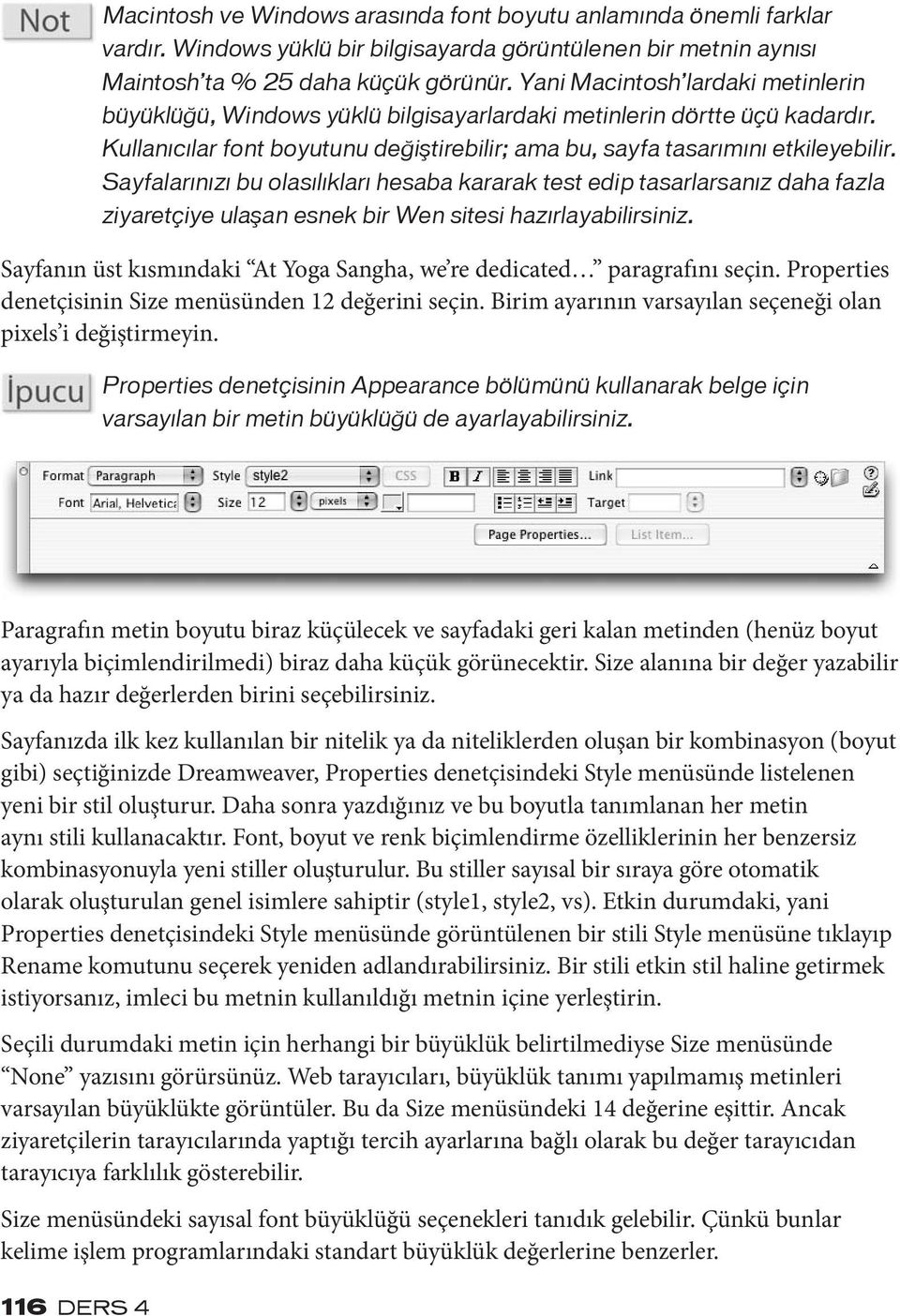 Sayfalarınızı bu olasılıkları hesaba kararak test edip tasarlarsanız daha fazla ziyaretçiye ulaşan esnek bir Wen sitesi hazırlayabilirsiniz.