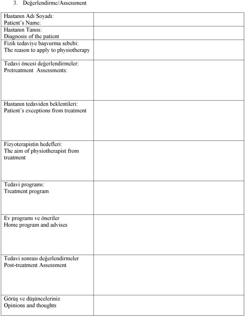 exceptions from treatment Fizyoterapistin hedefleri: The aim of physiotherapist from treatment Tedavi programı: Treatment program Ev