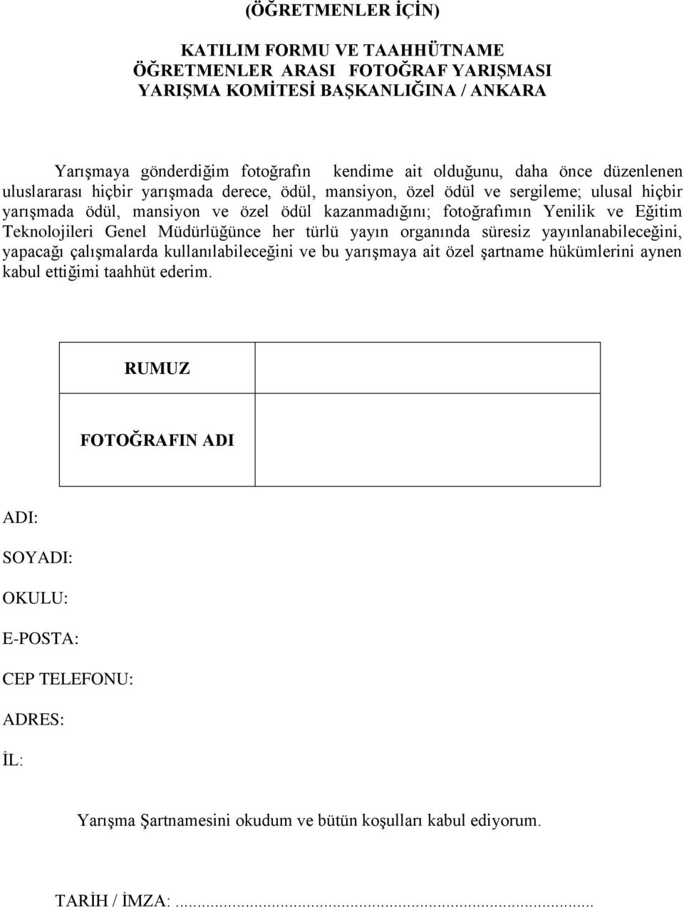 Eğitim Teknolojileri Genel Müdürlüğünce her türlü yayın organında süresiz yayınlanabileceğini, yapacağı çalışmalarda kullanılabileceğini ve bu yarışmaya ait özel şartname hükümlerini